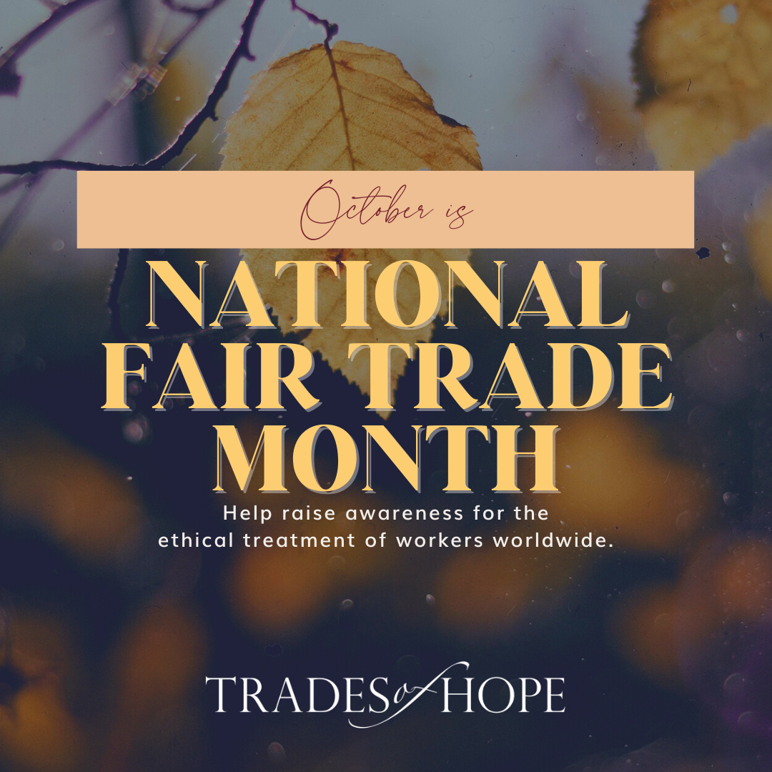 It’s is National Fair Trade Month!